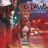 Big Dawg - Chrizz Holmes & TSG Brazy & Pressure V