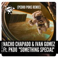 Something Special - Nacho Chapado & Ivan Gomez & Pkdo & Pedro Pons