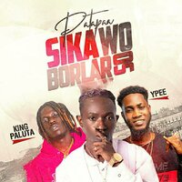 Sika Wo Borlar So - Patapaa & YPee & King Paluta