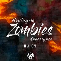 Montagem - Zombies Apocalypse - DJ C4