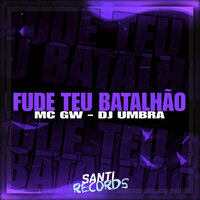 Fude Teu Batalhão - MC Gw & DJ UMBRA