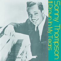 I'll Drown in My Tears - Sonny Thompson