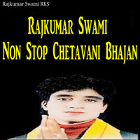 Rajkumar Swami Non Stop Chetavani Bhajan - Rajkumar Swami