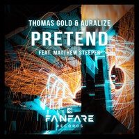 Pretend - Thomas Gold & AURALIZE & Matthew Steeper