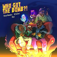 Who got the Bomb ?! - W.edy Wonders & Dj Fastcut & Onyx