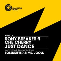 Just Dance - Rony Breaker & Che Cherry & Soledrifter
