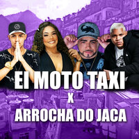 Ei Moto Taxi X Arrocha do Jaca - Djrt Do Jaca & Dj Lula & mc monik do pix & mc pl alves