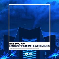 Bittersweet - HARTZON & Koa & Julien Fade & SUBCERA