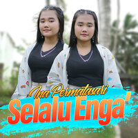Selalu Enga' - Ina Permatasari