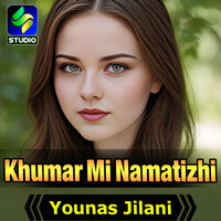 Khumar Mi Namatizhi - Younas Jilani
