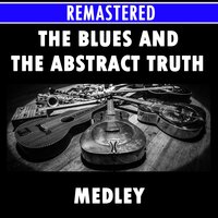 The Blues and the Abstract Truth Medley: Stolen Moments, Hoe Down, Cascades - Bill Evans & Roy Haynes & Eric Dolphy & Oliver Nelson & Paul Chambers & Freddie Hubbard