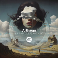 I'd Rather Not but Fine - Arthaum & M-Sol Deep