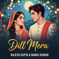 Dill Mera - Rajesh Gupta & Manoj Kumar