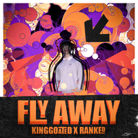 Fly Away - KingGoated & Ranked