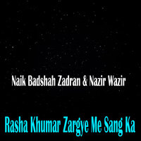 Pta Me Zar Chawda She - Naik Badshah Zadran & Nazir Wazir