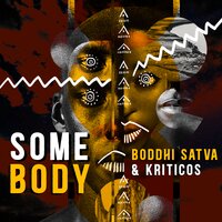 Somebody - Boddhi Satva & Kriticos
