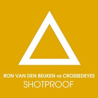 Shotproof - Ron van den Beuken & Crossed Eyes & Mike One