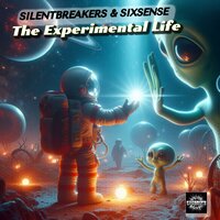 The Experimental Life - SilentBreakers & Sixsense