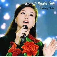 Nói Với Người Tình #1 - Hoàng Châu & Lý Hải