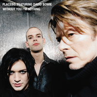 Without You I'm Nothing - Placebo & David Bowie & UNKLE