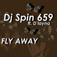 Fly Away - DJ Spin 659 & D'Layna