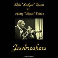 Close Your Eyes - Eddie Lockjaw Davis, Harry Sweets Edison & Harry Sweets Edison & Eddie Lockjaw Davis