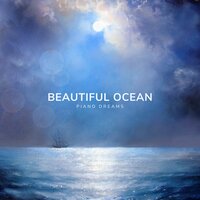 Beautiful Ocean - Piano Dreams