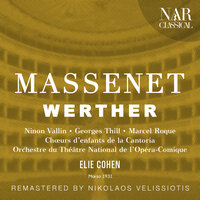 Werther, IJM 253, Act II: "Oui! ce qu'elle m'ordonne" (Werther, Sophie, Charlotte, Albert) - Orchestre Du Theatre National De L'opera-comique & Elie Cohen & Georges Thill & Germaine Féraldy & Ninon Vallin & Marcel Roque & Жюль Массне