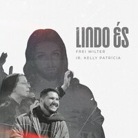 Lindo És - Irmã Kelly Patrícia & Frei Wilter Malveira OFMCap