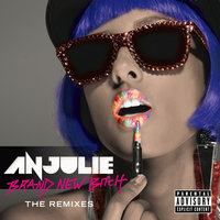 Brand New Bitch - Anjulie & Love Automatic
