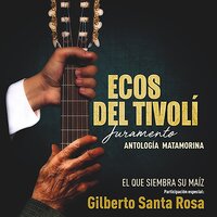 El Que Siembra Su Maíz - Gilberto Santa Rosa & Ecos Del Tivoli
