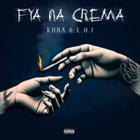 Fya na Crema - Kuba & L.O.I & MDB