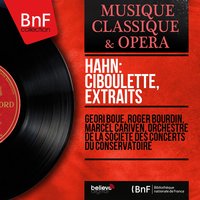 Ciboulette, Act II: Ah ! Si vous étiez Nicolas (Duo) - Y a d' la lune au bord du toit ("Chanson de lune") - Orchestre De La Société Des Concerts Du Conservatoire & Roger Bourdin & Geori Boue & Marcel Cariven & Chœurs Raymond Saint-Paul & Raymond Amade & Gaston Rey
