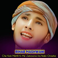 Che Kom Mehfil Ki Me Zekroona Da Nabi Onashe - Rihab Mashwani & Pir Abbass Khaki