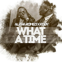 What A Time - Alpha Romeo & Koby