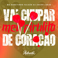 Vai Chupar Meu Pirulito de Coração (Speed Up) - Mc Renatinho Falcão & Authentic Records & DJ Edson Lukas