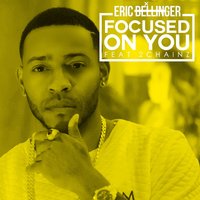 Focused On You - Eric Bellinger & 2 Chainz