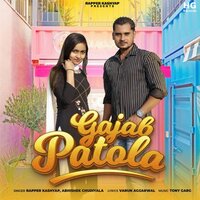 Gajab Patola - Rapper Kashyap & Abhishek Chudiyala