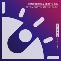 Gettin Dirty (I See You Baby) - Eran Hersh & Scotty Boy