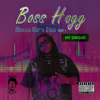 Messy Marv Diss: Part 1 - Boss Hogg