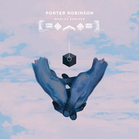 Divinity - Porter Robinson & Amy Millan & ODESZA