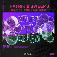 Heart To Heard - Fatrik & Sweep J & Ceres