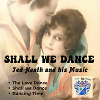 Shall We Dance - Ted Heath and his Music & Джордж Гершвин