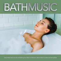 Bathtime Music With Ocean Waves - Spa Music Relaxation & Bath Music & Bathtime Music