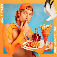 Come To Daddy - Jaco & HYPAUX