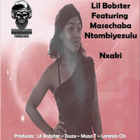 Nxaki - LiL Bobster & Masechaba Ntomiyezulu & Lorenzo Chi