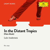 In the Distant Tropics (Hein Mück) - Lale Andersen & Orchestra
