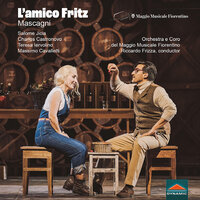 L'amico Fritz, Act III: Mio caro Fritz! Ti volli salutare - Orchestra Del Maggio Musicale Fiorentino & Teresa Iervolino & Charles Castronovo & Пьетро Масканьи