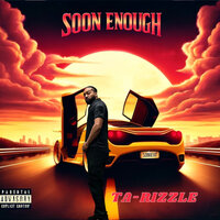 Soon Enough - Ta-Rizzle & Burg & Howlow Tip & Vidal  Garcia