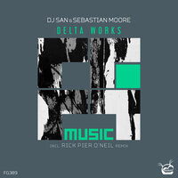 Delta Works - DJ San & Sebastian Moore & Rick Pier O'Neil